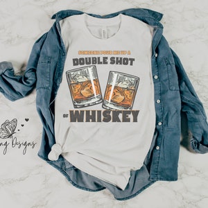 Someone Pour Me up A Double Shot of Whiskey, Country Music Tshirt
