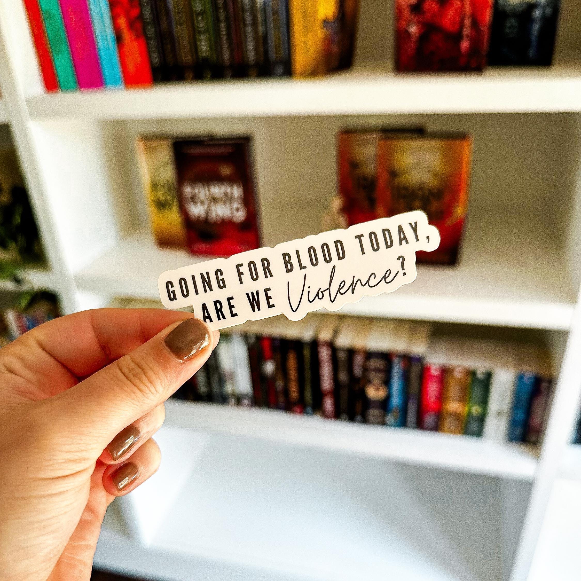 Going for Blood Today Violence Sticker | Bookish Sticker | Xaden Riorson Sticker | Fourth Wing Sticker | Kindle Sticker