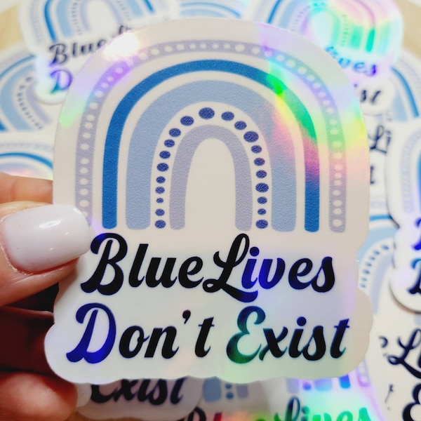 Blue Lives Don't Exist- Holographic Sticker, ACAB Sticker, ANTIFA, Feminist, Liberal, Leftist, Water Bottle Sticker, Laptop Sticker