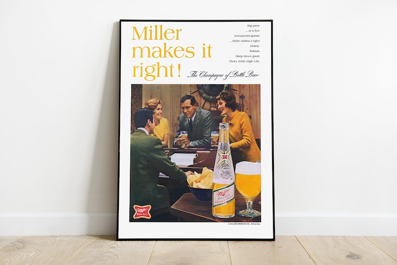 May include: Vintage Miller High Life beer advertisement featuring a group of friends enjoying a drink together. The ad features the slogan "Miller makes it right!" and the tagline "The Champagne of Bottle Beer."
