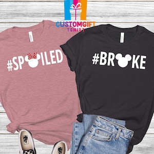 Broke and Spoiled Shirts, Disney Trip Shirt, Funny Shirt, Couple Shirt, Anniversary Shirts, Family Shirt, Disney Group Shirt, Mickey Shirt