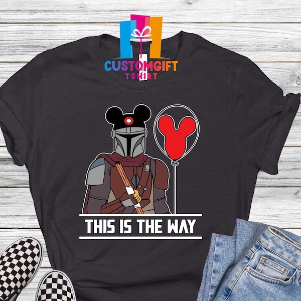 This Is The Way Shirt, Disney Shirt, Star Wars Shirt, Mandalorian Shirt, Galaxy Edge Shirt, Disney Trip Shirt, Mickey Mouse Shirt, Best Gift