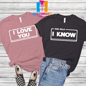 I Love You I Know T-shirt, Star Wars Shirt, Disney Couples Shirt, Princess Leia Or Han Solo Shirt, Disney Family Tee, Husband And Wife Shirt