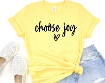 Elija la camiseta Joy, la camiseta linda de la mujer, la camisa del guión, la camiseta Be Joyful, Inspirational, las citas positivas