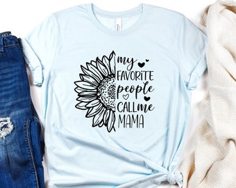 Mama Sunflower Shirt, My Favorite People Call Me Mama, Cute Womens T-Shirt, Script Shirt, Mom Tee, Mom Gift, Gift for Mama, Mama Tee