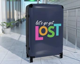 Let's Go Get Lost Spinner Wheel Telescopic Handle Suitcases - 3 Sizes
