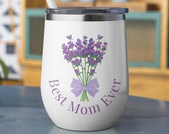 Best Mom Ever Insulated Wine Tumbler, Wine Gift For Mom, Mother's Day Basket, Wine Lover Mom Gift, Travel Tumbler For Mom