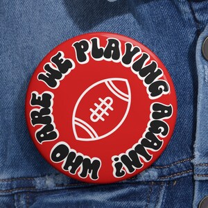 Who Are We Playing Again? Red Game Day Pin, 3&quot; Game Day Button, Funny Game Day Pin, Sorority Game Day Pin