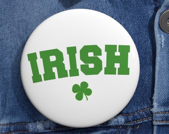 Irish Shamrock Pin, Irish 3" Button, St Patrick's Day Pin, St Paddy's Day Pin, Irish Gifts, St Patrick's Day Gift