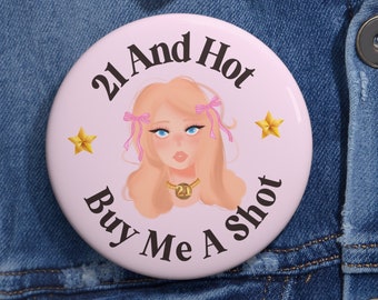 21st Birthday Coquette Pin: "21 And Hot, Buy Me A Shot" Party Favor