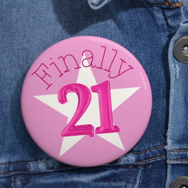 Finally 21 Birthday Pin, 21st Birthday Girl Pin, 21st Birthday Button, 21st Birthday Gift, 21st Birthday Pin, 21st Birthday Star