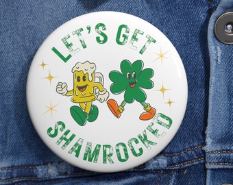 Let's Get Shamrocked Pin, St Patrick's Day Pin, 3 Inch Shamrock Pin, St. Patricks Day Button, St Paddy's Day Gift