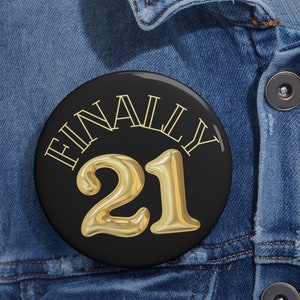 Finally 21 Birthday Pin: Black & Gold Balloon, 3" Party Button