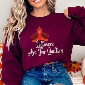 Leftovers Are For Quitters Thanksgiving Sweatshirt, Funny Turkey Crewneck