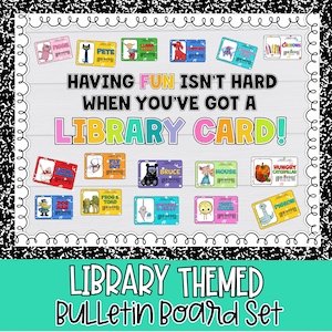 May include: A library-themed bulletin board set with colorful illustrations and text. The design includes various library cards featuring cartoon characters and the phrase "HAVING FUN ISN'T HARD WHEN YOU'VE GOT A LIBRARY CARD!" The bottom text reads "LIBRARY THEMED BULLETIN BOARD Set."