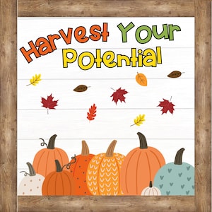 May include: A white wooden sign with the text "Harvest Your Potential" in orange, yellow, and green letters. The sign is decorated with fall leaves and pumpkins.
