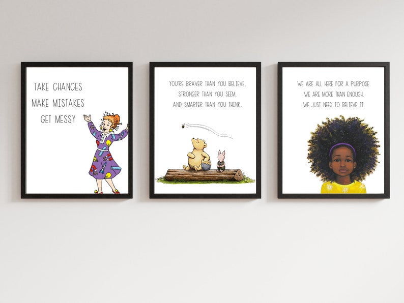 May include: Three framed prints with inspirational quotes. The first print features a cartoon woman in a purple dress with the text "Take chances, make mistakes, get messy". The second print features a cartoon bear and pig with the text "You're braver than you believe, stronger than you seem, and smarter than you think". The third print features a young girl with curly hair and the text "We are all here for a purpose, we are more than enough, we just need to believe it."