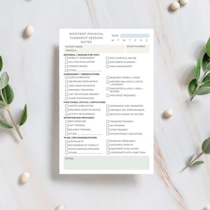 May include: A white Inpatient Physical Therapist Session Notes form with checkboxes for patient assessment and intervention details. The form includes sections for referral, observations, functional status, intervention, and plan/recommendations. Green accents and text are present.