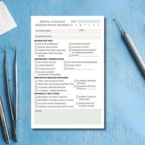 May include: A dental hygienist session notes form with checkboxes for student details, reason for visit, assessment, and preventive services. Dental tools and a white cloth are on a blue surface.