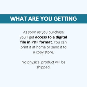 May include: Text on a blue background that reads "WHAT ARE YOU GETTING".  Below the text is a description that reads "As soon as you purchase you'll get access to a digital file in PDF format. You can print it at home or send it to a copy store. No physical product will be shipped."