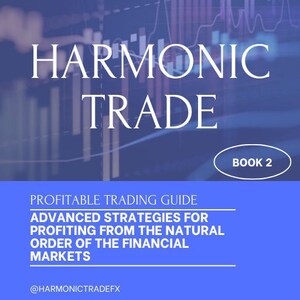 Könnte beinhalten: Ein blauer und weißer Buchumschlag mit dem Titel "HARMONIC TRADE" und dem Untertitel "PROFITABLE TRADING GUIDE ADVANCED STRATEGIES FOR PROFITING FROM THE NATURAL ORDER OF THE FINANCIAL MARKETS" sowie dem Text "@HARMONICTRADEFX" und "BOOK 2".