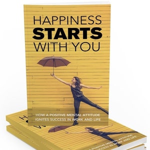 Happiness Starts with You: Unlocking the Secrets to a Joyful and Fulfilling Life