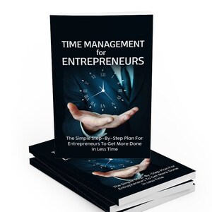 May include: A black book with the title "TIME MANAGEMENT for ENTREPRENEURS" and the subtitle "The Simple Step-By-Step Plan For Entrepreneurs To Get More Done In Less Time". The book cover features a clock face in the center of a hand outstretched with the palm facing up.
