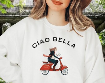 Ciao Bella Vespa Sweatshirt - Italy Vacation Shirt