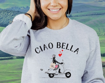 Ciao Bella Vespa Sweatshirt, Italy Vacation Shirt