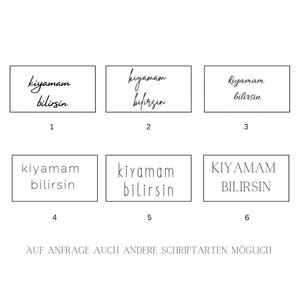 May include: A white background with six rectangular designs, each featuring the phrase "kiyamam bilirsin" in various fonts. The designs are numbered 1 through 6. Below the designs is the text "AUF ANFRAGE AUCH ANDERE SCHRIFTARTEN M&Ouml;GLICH."