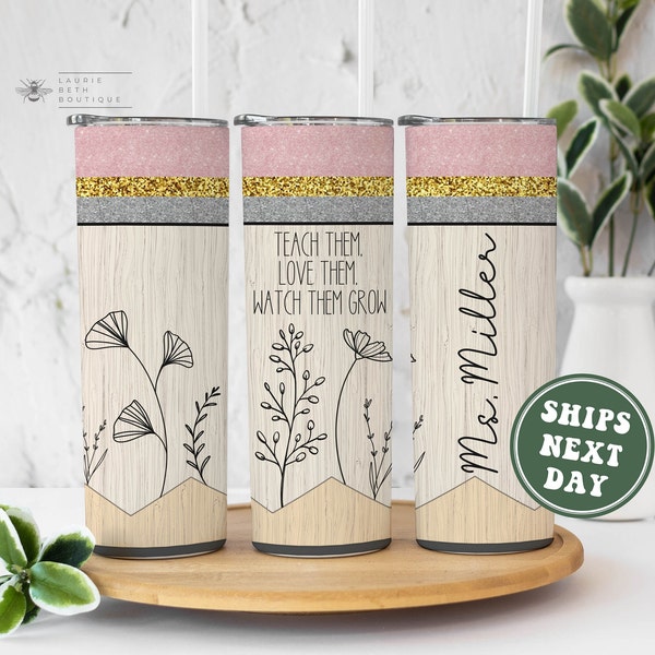 Teacher Pencil Tumbler Personalized Teacher Name Flower Pencil Tumbler Teach Them Love Them Watch Them Grow Back to School Appreciation Gift