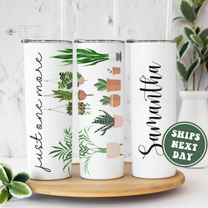 Personalized Plant Lover Tumbler, Just One More Plant Lover Tumbler Custom Name Gift for Plant Lover 20 oz Tumbler Plant Lover Birthday Gift