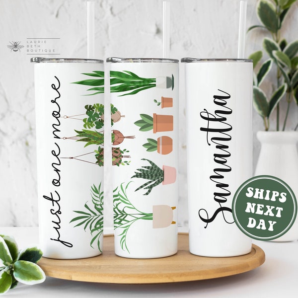 Personalized Plant Lover Tumbler, Just One More Plant Lover Tumbler Custom Name Gift for Plant Lover 20 oz Tumbler Plant Lover Birthday Gift