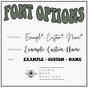 May include: A graphic showing different font options for a custom name. The options include thin cursive, thick cursive, and retro. The text "Example - Custom - Name" is shown in each font style.