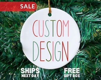Custom Design Christmas Ornament, Personalized Ceramic Ornament, Personalized Text, Your Design Here, Custom Ornament Text Color Keepsake