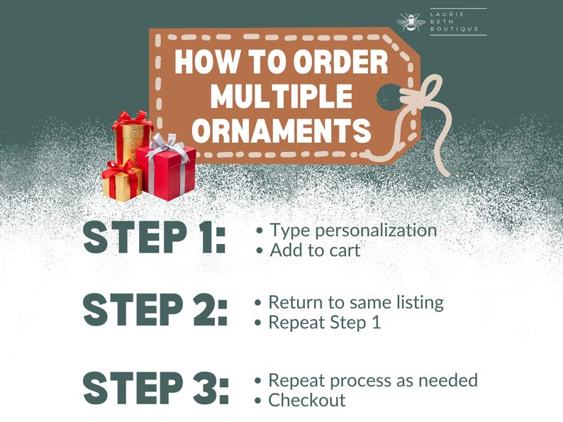 May include: An instructional graphic titled HOW TO ORDER MULTIPLE ORNAMENTS with a brown tag icon, three gift boxes in red and gold, and a three-step list: Step 1: Type personalization, Add to cart. Step 2: Return to same listing, Repeat Step 1. Step 3: Repeat process as needed, Checkout.