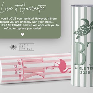 May include: A white and green striped tumbler with a sea turtle graphic and the text "BT GIRLS TRIP 2025." A second tumbler is pink and white striped with the text "GIRLS TRIP 2025" and a flamingo graphic.