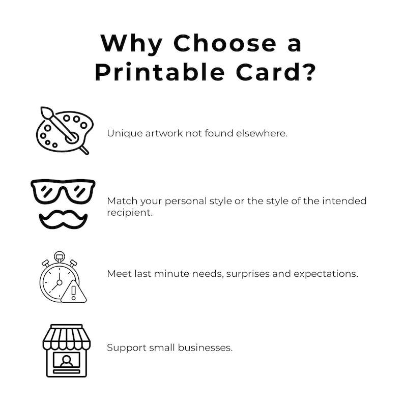 May include: Black and white illustration of four reasons to choose a printable card: unique artwork, matching personal style, meeting last minute needs, and supporting small businesses.