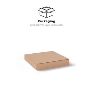 May include: A brown cardboard box for packaging. Clocks ship in flat square cardboard boxes.