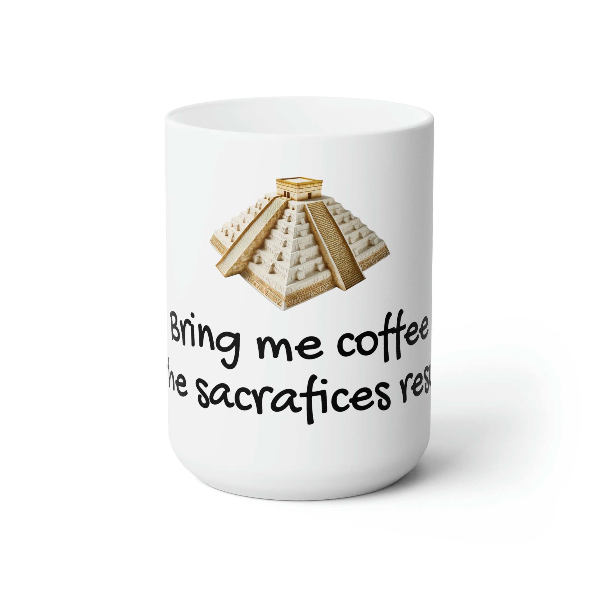 Bring Me Coffee or the Sacrifices Resume Aztec Mug – 15oz Ceramic Cup
