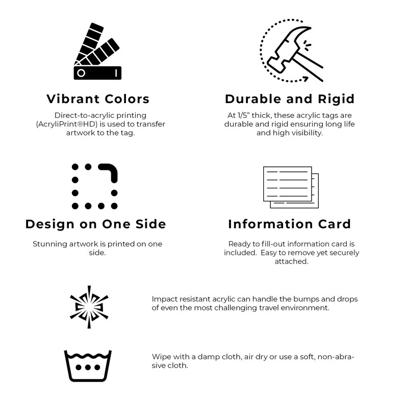 May include: Black and white illustrations of features for acrylic luggage tags. The illustrations show vibrant colors, durable and rigid material, a design on one side, an information card, impact resistance, and a wipe-clean surface.