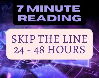 Skip The Line/24 - 48 Hours -  7 Minute Tarot Reading  [Private Video Recording, Delivered within 48 Hours]