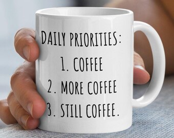 Funny Coffee Mug, Daily Priorities Coffee Gift, Coffee Lover Mug, Coffee Mug for Work, Coffee Gifts for Men and Women, Office Mugs