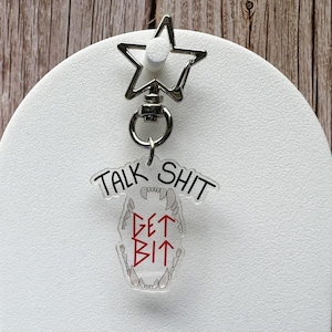 Talk Shit Get Bit Acrylic Keychain
