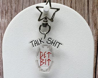 Talk Shit Get Bit Acrylic Keychain