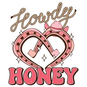 May include: Pink and brown graphic with the text "Howdy Honey" in a distressed font. The graphic features two pink horseshoes in the shape of a heart with a pink cowboy hat on top.