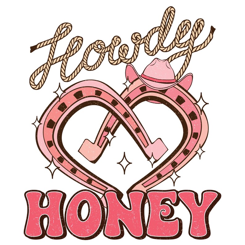 May include: Pink and brown graphic with the text "Howdy Honey" in a distressed font. The graphic features two pink horseshoes in the shape of a heart with a pink cowboy hat on top.