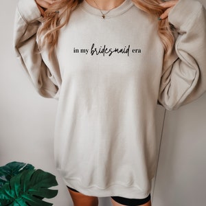 In my bridesmaid era Sweatshirt, Bachelorette Shirts, Bridal Party Gifts | Maid of Honor Sweatshirt, Flower Girl Shirt, Matron of Honor