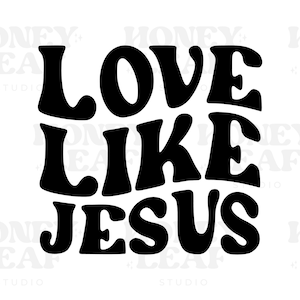 Love Like Jesus SVG, Faith SVG, Cut Files, Commercial Use, Cricut, Clip art, Bible Verse SVG, Religious Svg, Christian Svg, Faith Png
