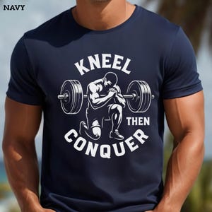 Kneel Then Conquer T-Shirt, Christian Fitness Gym Tee for Men, Faith and Strength Workout Shirt, Religious Gym Shirts for Men of Faith, Lift